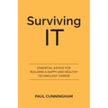 Surviving IT: Essential Advice for Building a Happy and Healthy Technology Career