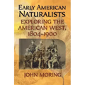 Early American Naturalists: Exploring the American West, 1804-1900