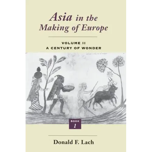 Asia in the Making of Europe, Volume II: A Century of Wonder. Book 1: The Visual Arts Volume 2