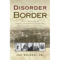 Disorder on the Border: Civil Warfare in Cabell and Wayne Counties, West Virginia, 1856-1870