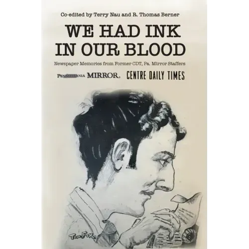 We Had Ink in Our Blood: Newspaper Memories from Former CDT, Pa. Mirror Staffers