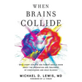 When Brains Collide: What Every Athlete and Parent Should Know About the Prevention and Treatment of Concussions and Head Injuries