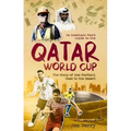 An Armchair Fan's Guide to the Qatar World Cup: The Story of How Football Came to the Desert