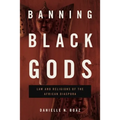 Banning Black Gods: Law and Religions of the African Diaspora