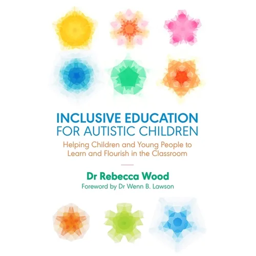 Inclusive Education for Autistic Children: Helping Children and Young People to Learn and Flourish in the Classroom - Paperback
