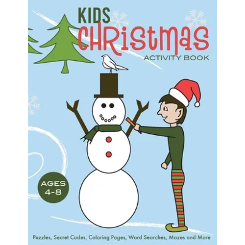 Kids Christmas Activity Book: Puzzles, Secret Codes, Coloring Pages, Word Searches, Mazes and More, Ages 4-8