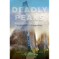 Deadly Peaks: Mountaineering's Greatest Triumphs and Tragedies
