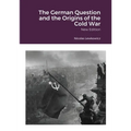 The German Question and the Origins of the Cold War: New Edition