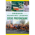 Oregon Running Legend Steve Prefontaine