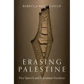 Erasing Palestine: Free Speech and Palestinian Freedom