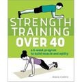 Strength Training Over 40: A 6-Week Program to Build Muscle and Agility