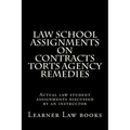 Law School Assignments on Contracts Torts Agency Remedies: Actual law student assignments discussed by an instructor