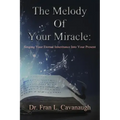 The Melody of Your Miracle: Singing Your Eternal Inheritance Into Your Now