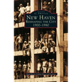 New Haven: Reshaping the City, 1900-1980