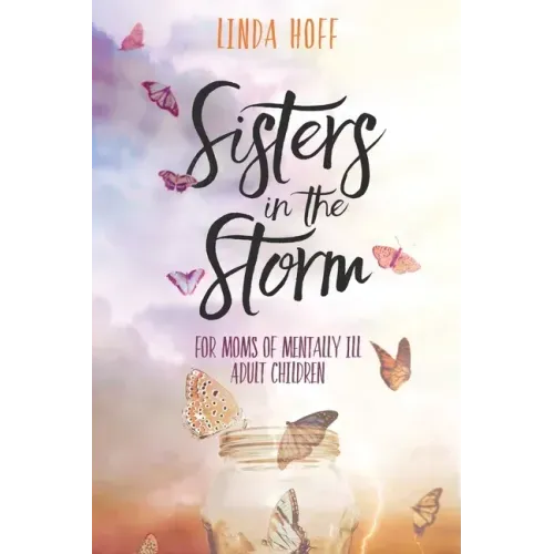 Sisters in the Storm: For Moms of Mentally Ill Adult Children