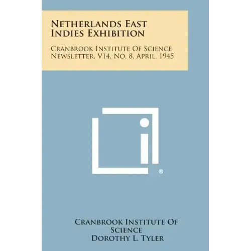 Netherlands East Indies Exhibition: Cranbrook Institute of Science Newsletter, V14, No. 8, April, 1945
