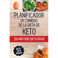 Planificador de Comidas de la Dieta de Keto: Un planificador de comidas bajas en carbohidratos de 90 días para ayudarle a perder peso ¡Sea más fuerte