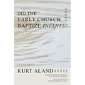 Did the Early Church Baptize Infants?