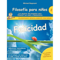 Filosofía para niños: Felicidad. Las mejores 44 preguntas para filosofar con niños y adolescentes