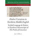 Dialect Variation in Northern Middle English: Scribal Language and Dialect in Northern Manuscripts of The Pricke of Conscience