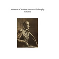 A Manual of Modern Scholastic Philosophy