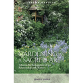 Gardening as a Sacred Art: Towards the Redemption of Our Relationship with Nature