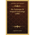 The Technique Of Surgical Gynecology (1900)