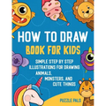 How To Draw Book For Kids: 300 Step By Step Drawings For Kids