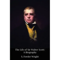 The Life of Sir Walter Scott: A Biography