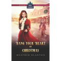 Hang Your Heart on Christmas: A Historical Western Christian Romance