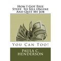 How I Got Free Stuff To Sell Online And Quit My Job: You Can Too!
