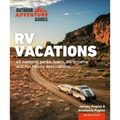 RV Vacations: Explore National Parks, Iconic Attractions, and 40 Memorable Destinations