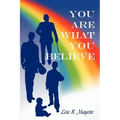 You Are What You Believe