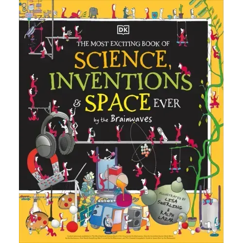 The Most Exciting Book of Science, Inventions, and Space Ever
