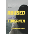 Abused But Not Forsaken