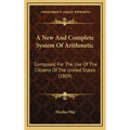 A New and Complete System of Arithmetic: Composed for the Use of the Citizens of the United States (1809)
