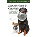 Dog Nutrition and Cookbook: The Simple Guide to Keeping Your Dog Happy and Healthy