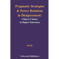 Pragmatic Strategies and Power Relations in Disagreement: Chinese Culture in Higher Education