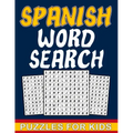 Spanish Word Search For Kids: Spanish word search puzzles book for kids Ages 8-10 with answers - fun gift for children who love to learn Spanish wit