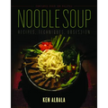 Noodle Soup: Recipes, Techniques, Obsession