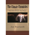 The Climate Chronicles: Inconvenient Revelations You Won't Hear From Al Gore--And Others