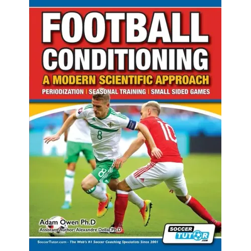 Football Conditioning A Modern Scientific Approach: Periodization - Seasonal Training - Small Sided Games