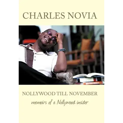 Nollywood Till November: Memoirs of a Nollywood Insider