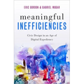 Meaningful Inefficiencies: Civic Design in an Age of Digital Expediency