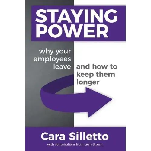 Staying Power: Why Your Employees Leave and How to Keep Them Longer