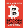 Bitcoin Billionaires: A True Story of Genius, Betrayal, and Redemption