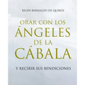 Orar Con Los Ángeles de la Cábala: Y Recibir Sus Bendiciones