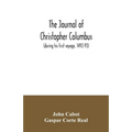 The journal of Christopher Columbus (during his first voyage, 1492-93) and documents relating to the voyages of John Cabot and Gaspar Corte Real