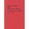 Political Stability and Democracy in Mexico: The Perfect Dictatorship?