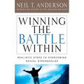 Winning the Battle Within: Realistic Steps to Overcoming Sexual Strongholds